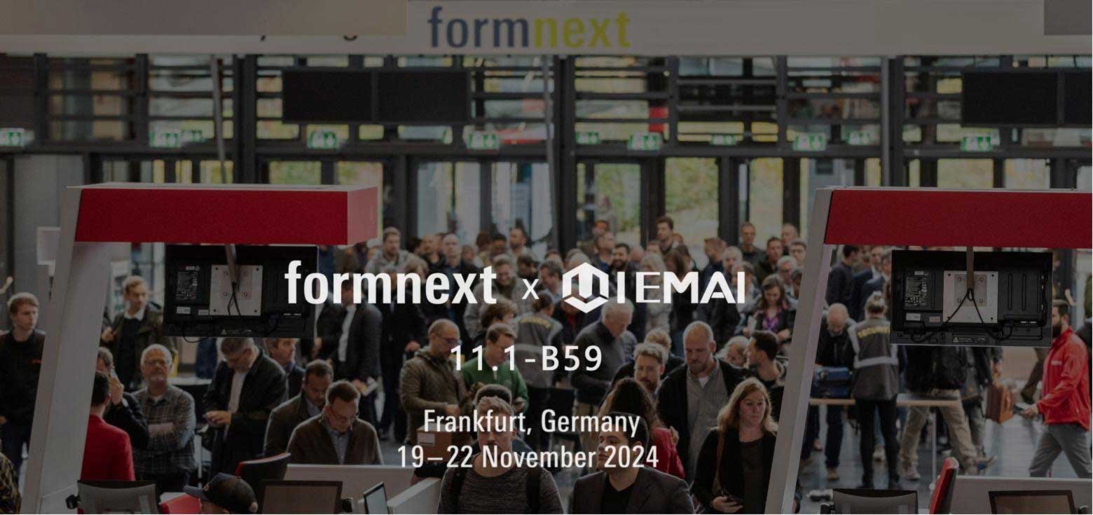 FORMNEXT 19-22 Nov 2024 Frankfurt Germany | Welcome to IEMAI 3D Booth for High-Temp & Large-Format Printing Solution Showcases